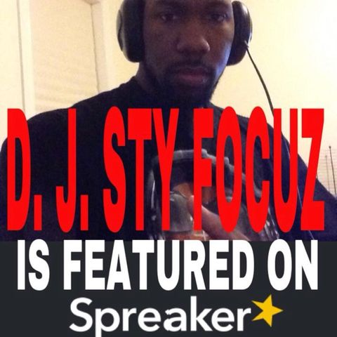 Episode 54 - The DJ Sty FOCUZ Radio