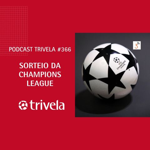 Trivela #366 Sorteio da Champions League