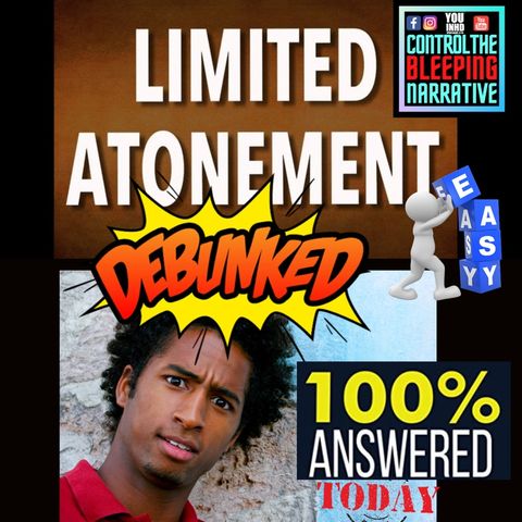 Episode 279 Limited Atonement Lie of Reformed Theology