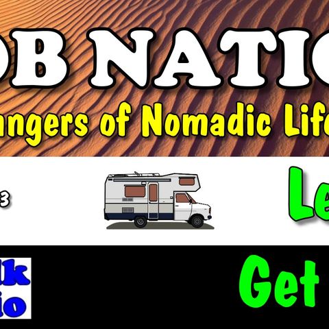 Bob Nation, Dangers of Nomadic Life, Let’s Get Real, On RV Talk Radio Episode 113
