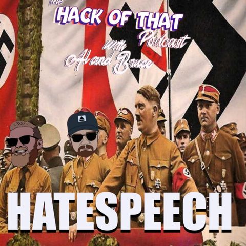 The Hack Of Hate Speech - Episode 65
