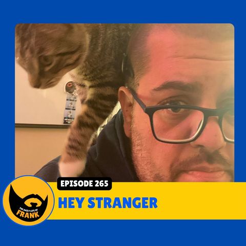 Episode 265: Hey Stranger