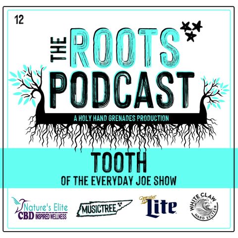 The Roots Podcast Episode 12 with Tooth from The Everyday Joe Show