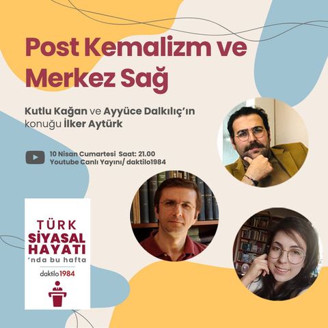 Post Kemalizm ve Merkez Sağ | Konuk: İlker Aytürk | Türk Siyasal Hayatı #13