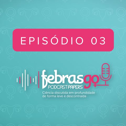 EPISÓDIO 3 - MORTALIDADE MATERNA ENTRE MULHERES INDÍGENAS NO BRASIL - MATERNAL DEATHS AMONG BRAZILIAN INDIGENOUS WOMEN