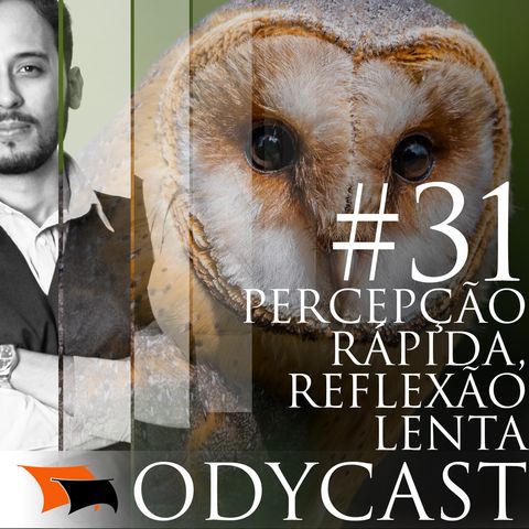 Percepção Rápida, Reflexão Lenta – Odycast #31