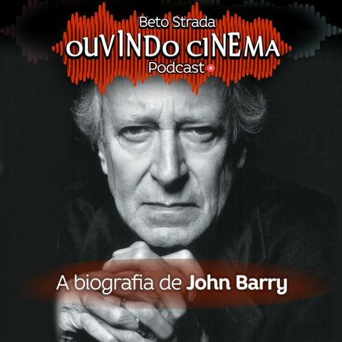 #33 | A biografia de John Barry
