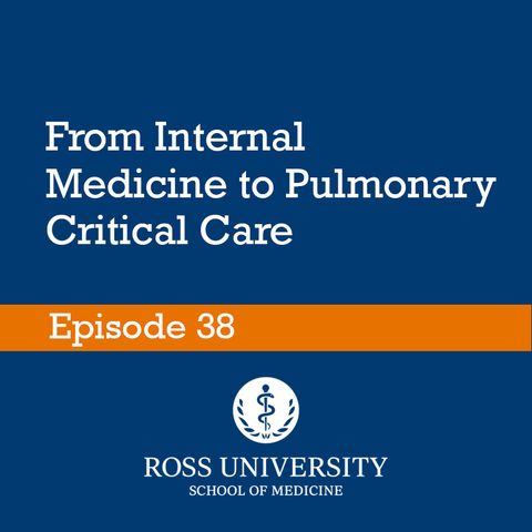 Episode 38 - From Internal Medicine to Pulmonary Critical Care