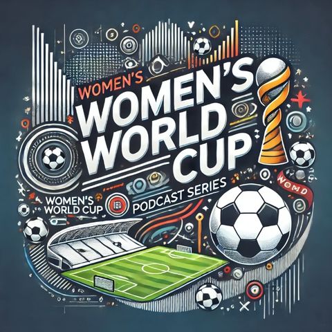 Women's World Cup - A Thrilling Journey from Underdogs to Global Sensation