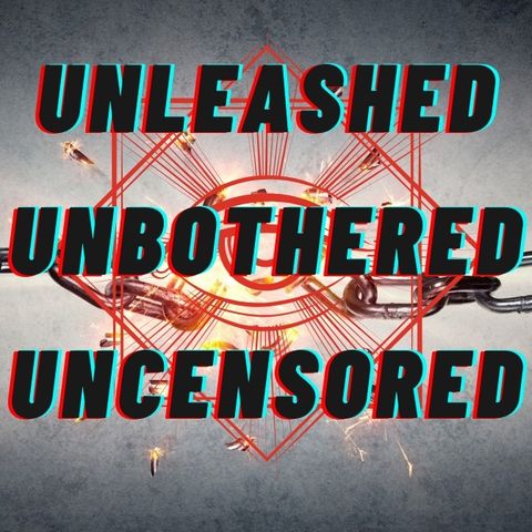 Unleashed, Unbothered and Uncensored w/ Ben from Unchained Brain