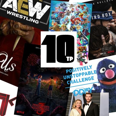 TP10 #25 - December 2018 -  Bird Box, AEW, Grover, Star Wars Galaxy's Edge, Super Smash Bros Ultimate, DDP Yoga, Unstoppable Challenge