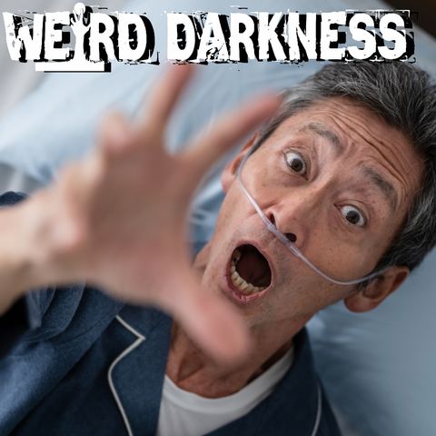 “Near-Death Experiences: Hopes of Heaven, Horrors of Hell, and Suspicious Scientists” #WeirdDarkness