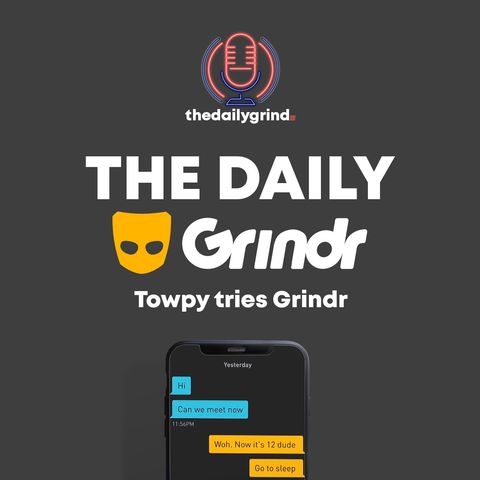 Towpy tries Grindr