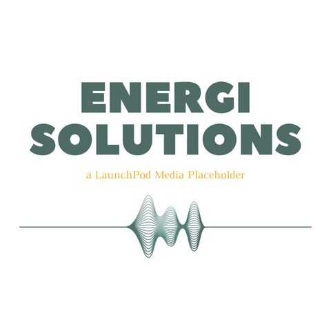 The ENERGI SOLUTIONS Podcast - Why Podcasts?