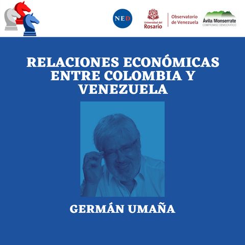 Relaciones económicas entre Colombia Y Venezuela con Germán Umaña