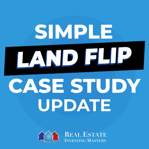 Simple Land Flip Case Study Update