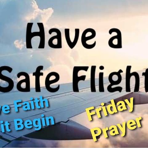 Have A Safe Flight Friday Prayer