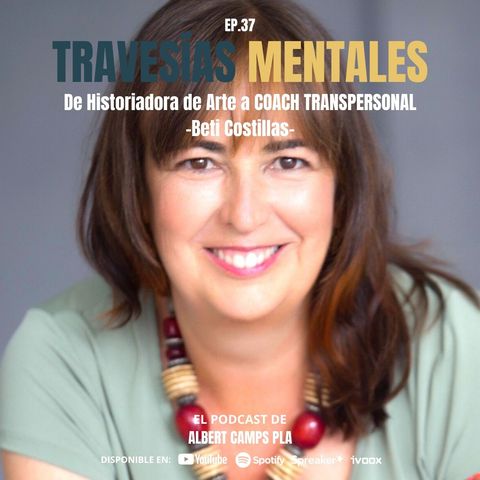 EP 037_De Historiadora de Arte a COACH TRANSPERSONAL con Beti Costillas