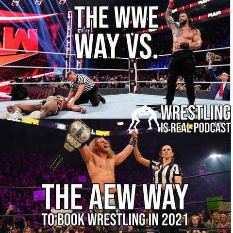 The WWE Way vs. the AEW Way to Book Wrestling in 2021 (ep.654)