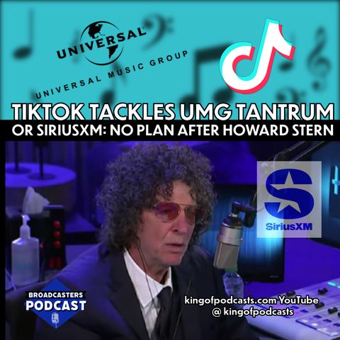 TikTok Tackles UMG Tantrum or SiriusXM: No Plan After Howard Stern (ep.329)