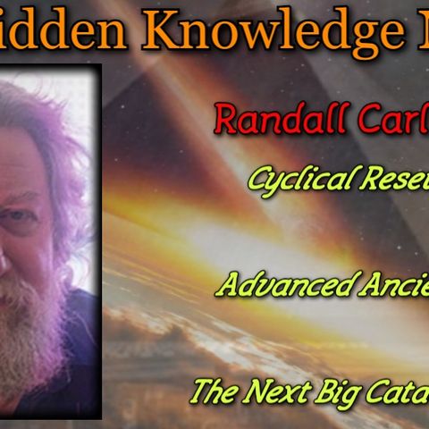 Cyclical Resets - Advanced Ancients - The Next Big Cataclysm with Randall Carlson