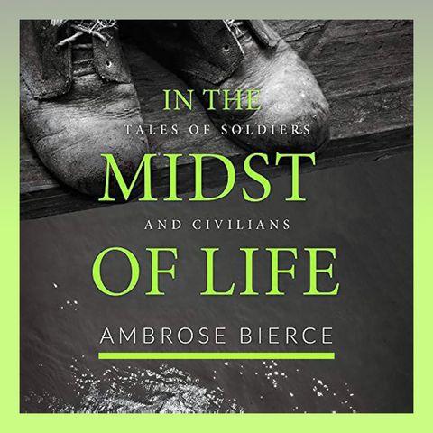 In the Midst of Life; Tales of Soldiers and Civilians : Section 8 - Chickamauga