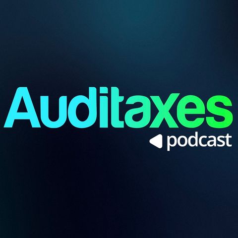 Auditaxes Podcast  Ep. 2 | Reforma al art. 3 de la ley del ISR