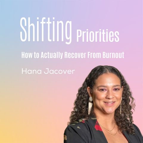 How to Actually Recover From Burnout (ft. Hana Jacover)