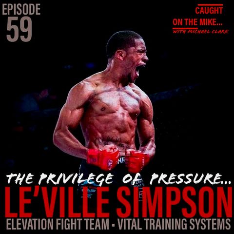 "The Privilege of Pressure" with MMA fighter "Cadillac" Le'Ville Simpson