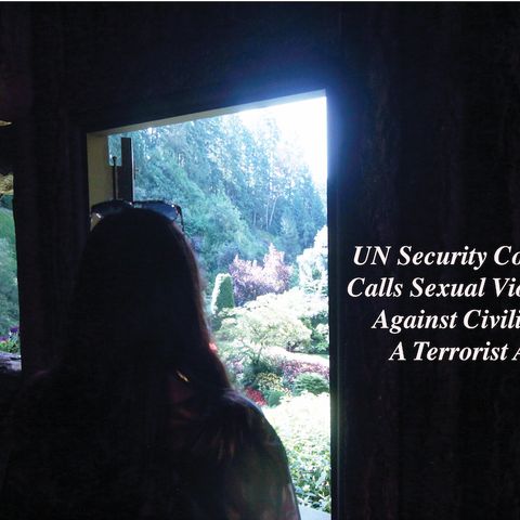 UN Security Council Call Sexual Violence Against Civilians A Terrorist Act