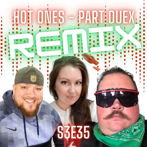 S3E35 - Hot Remix