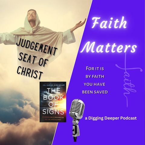 #649 - Faith Matters; Book of Signs - Ch 15 Judgement Seat