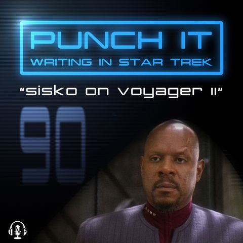 Punch It 90 - Sisko on Voyager II