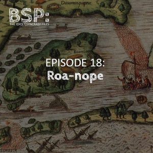 Episode 18 – Roa-nope