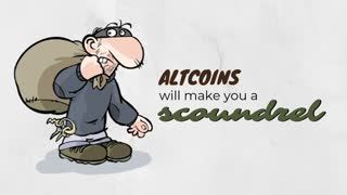 Altcoins will make you a scoundrel