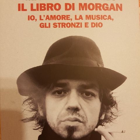 Marco Castoldi: Il Libro Di Morgan - Io,l'amore,la Musica,gli Stronzi E Dio- Maestri - Ritrattare L'intervista