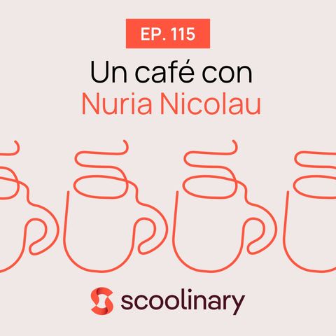115. Un café con Nuria Nicolau - ¿Cómo influye la imagen en el éxito de un restaurante?
