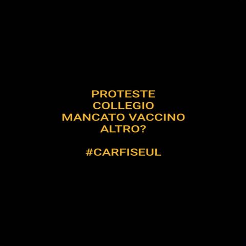 #carfiseul Proteste, collegio e un mancato vaccino: cosa manca?