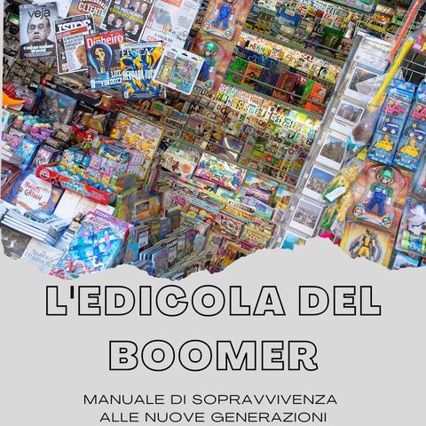 L'edicola del boomer: benvenuti