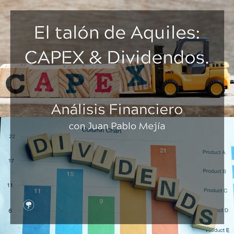 El talón de Aquiles: CAPEX y dividendos