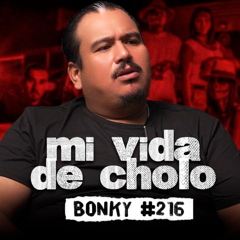 Mi VIDA de CHOLOS, Muertes y mi Papá en Adicción | Ramon "Bonky" #216