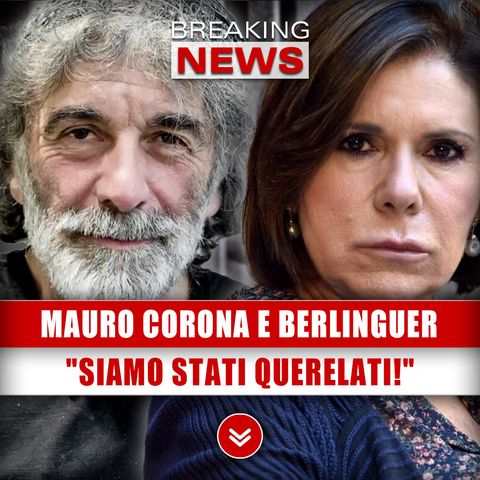 Mauro Corona E Berlinguer: "Siamo Stati Querelati!"