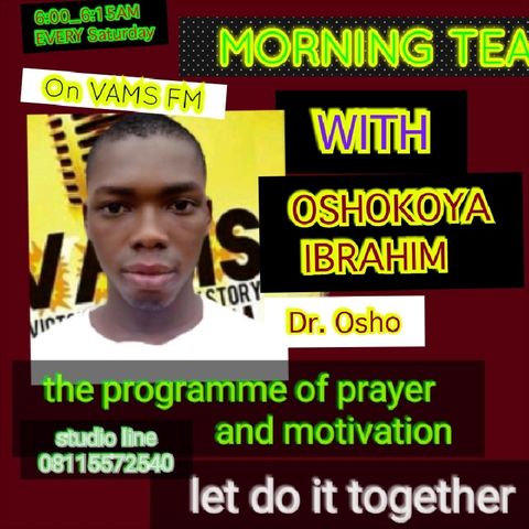 MORNING TEA ON VAMS FM WITH YOUR PRESENTER OSHOKOYA IBRAHIM ADETAYO (DR. OSHO) is live now