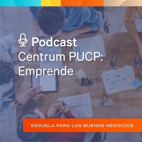 Centrum PUCP:  Emprende - "Innovación Emprendedora"