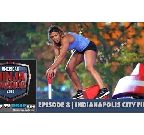 American Ninja Warrior 2016 | Episode 8 Indianapolis City Finals Podcast