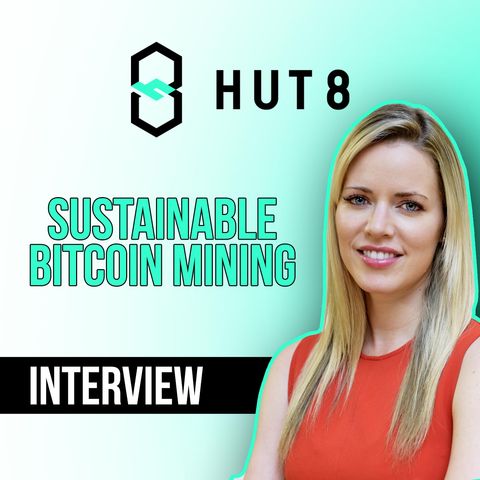 173. Sustainable Bitcoin Mining $HUT | Hut 8 interview