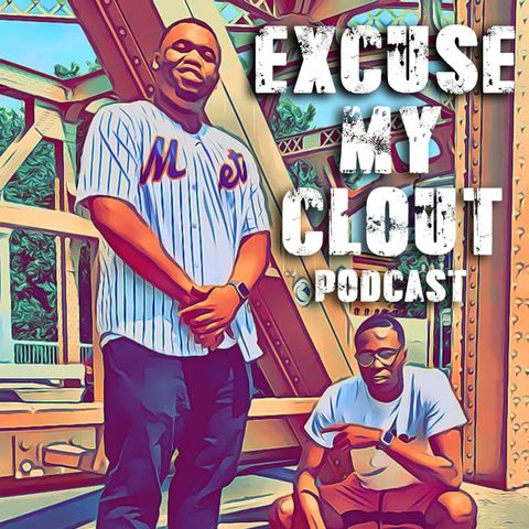 Excuse My Clout Podcast - Episode 2 NBA Finals Recap and More