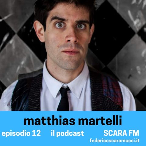 #12. Dialogo con Matthias Martelli, attore, performer e scrittore