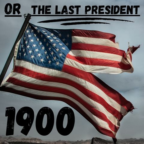 Chapter 9-10 - 1900 or The Last President - Ingersoll Lockwood