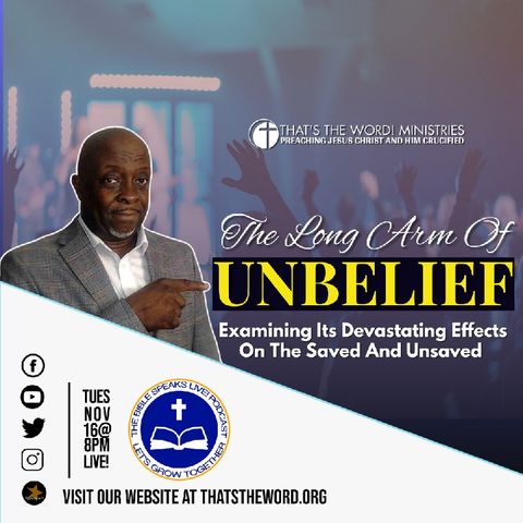 The Bible Speaks Live! Podcast | 'The Long Arm Of Unbelief'
